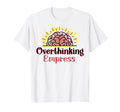 Overthinking Empress Depression T-Shirt - Casual Everyday Wear Men Women - T-Shirt, Sweatshirt, Hoodie