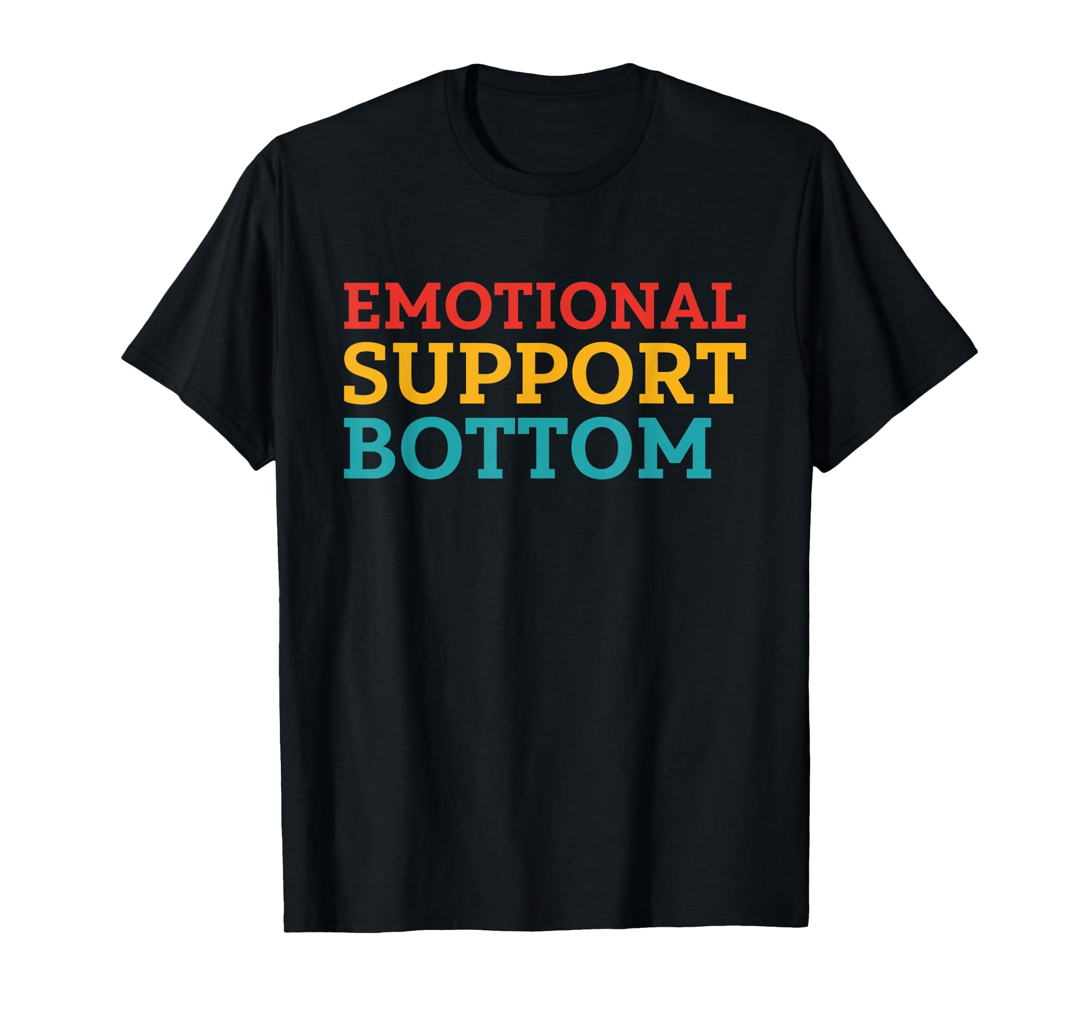 Emotional Support Bottom T-Shirt - Fun Novelty Design Men Women - T-Shirt, Sweatshirt, Hoodie