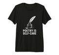 Quill Poetry Is Self Care Aesthetic T-Shirt - Custom Art Print Men Women - T-Shirt, Sweatshirt, Hoodie
