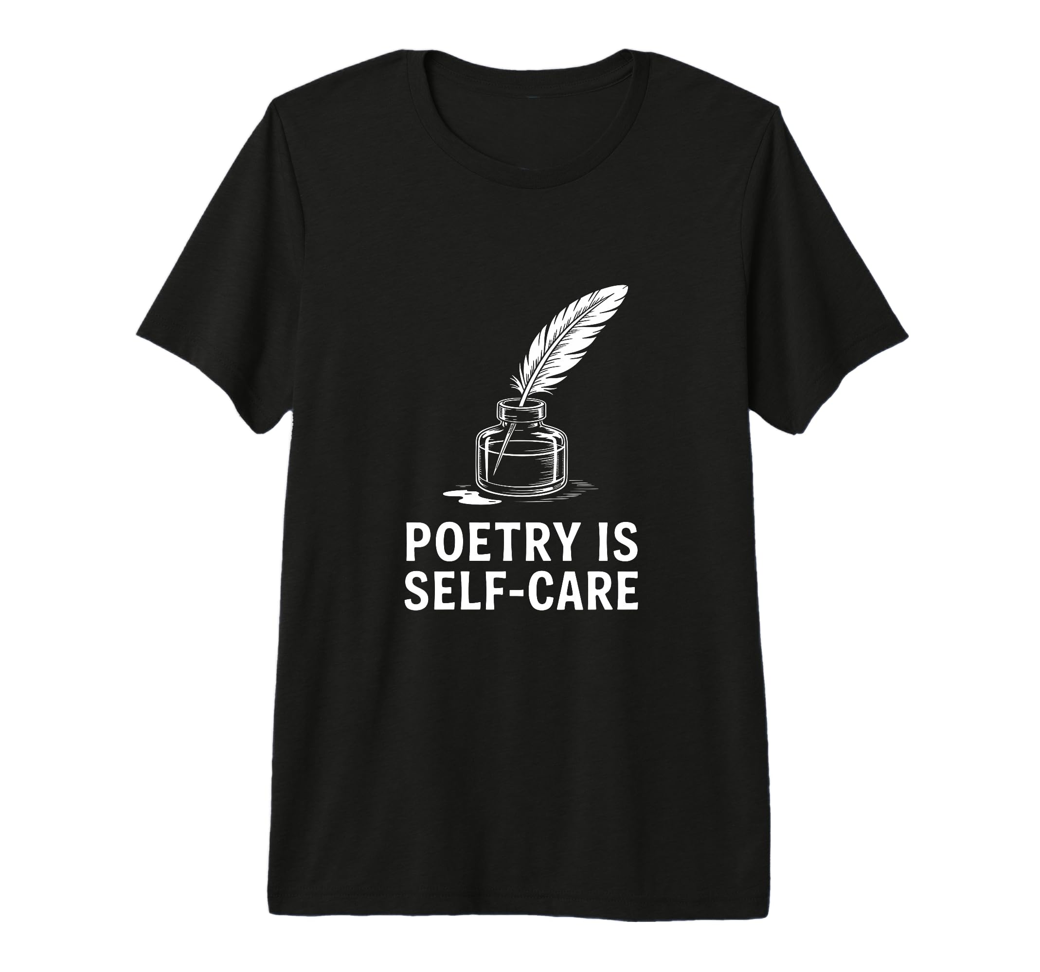 Quill Poetry Is Self Care Aesthetic T-Shirt - Custom Art Print Men Women - T-Shirt, Sweatshirt, Hoodie