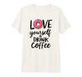 Love Yourself And Drink Coffee Donut T-Shirt - Minimalist Print for Adults - T-Shirt, Sweatshirt, Hoodie