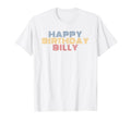 Happy Birthday Billy Personalized Name T-Shirt - Novelty Apparel Unisex - T-Shirt, Sweatshirt, Hoodie