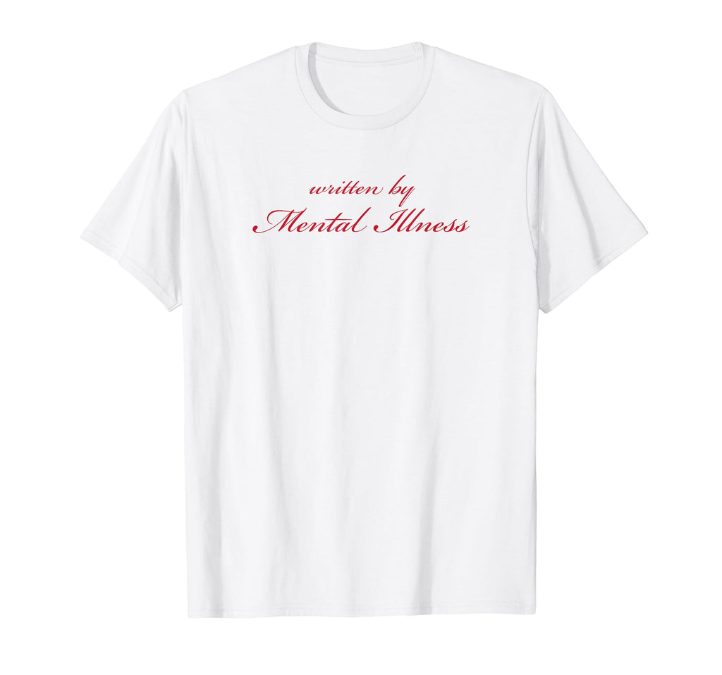 Written Mental Illness Funny Mental T-Shirt - Graphic Print for Adults - T-Shirt, Sweatshirt, Hoodie