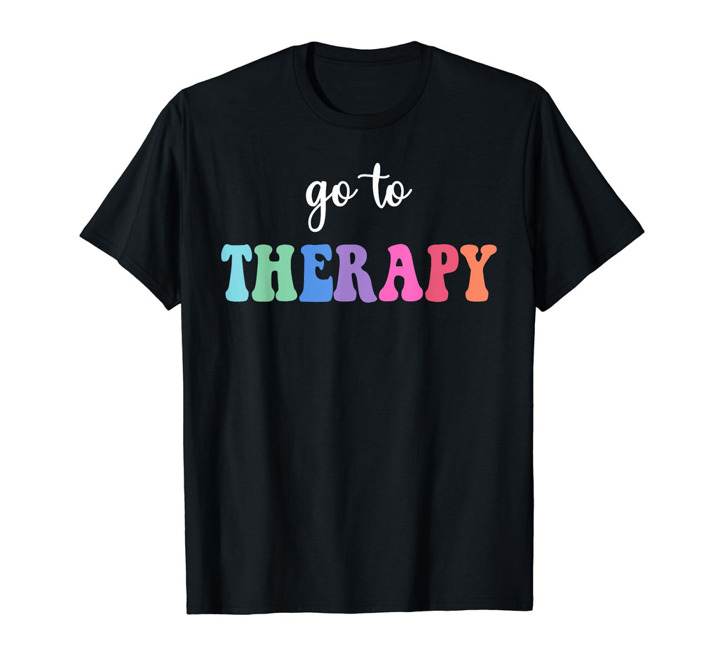 Go To Therapy Self Care Mental T-Shirt - Streetwear Style for Adults - T-Shirt, Sweatshirt, Hoodie