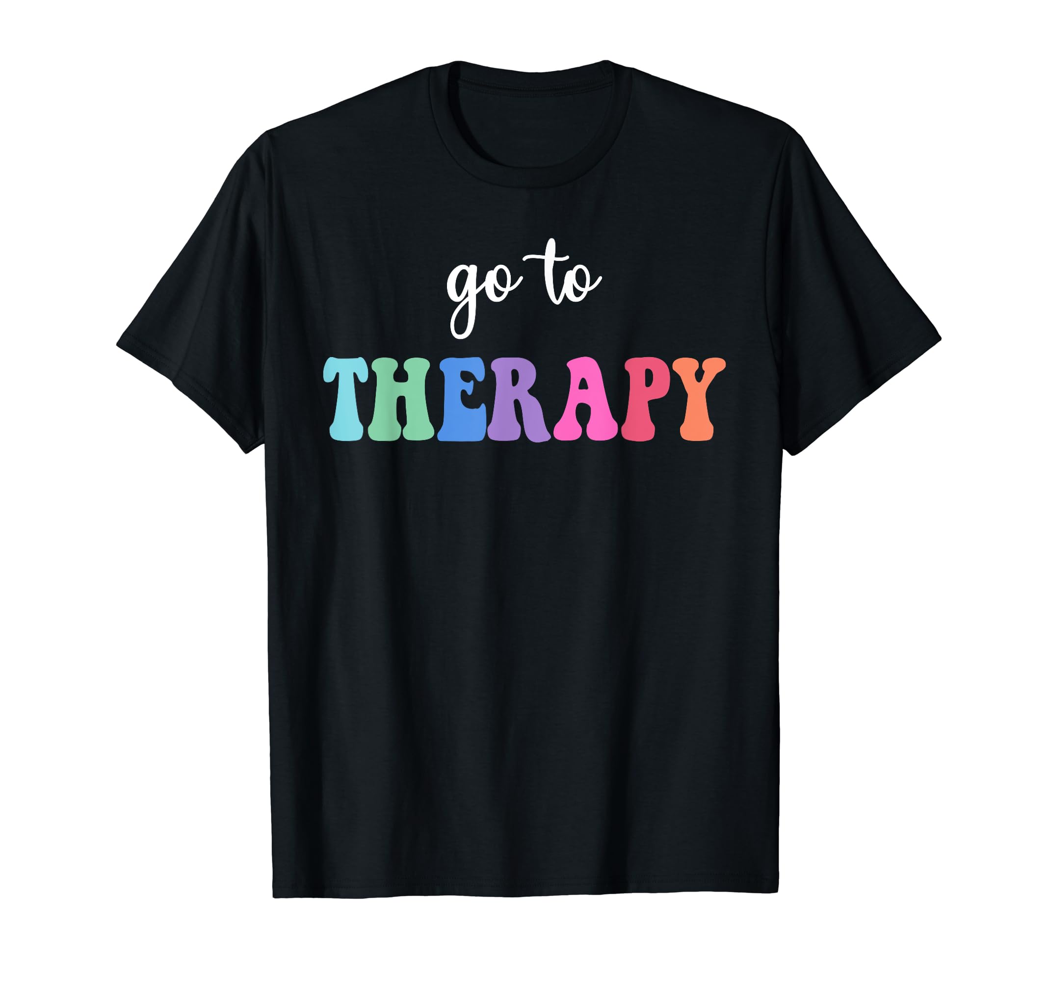 Go To Therapy Self Care Mental T-Shirt - Streetwear Style for Adults - T-Shirt, Sweatshirt, Hoodie