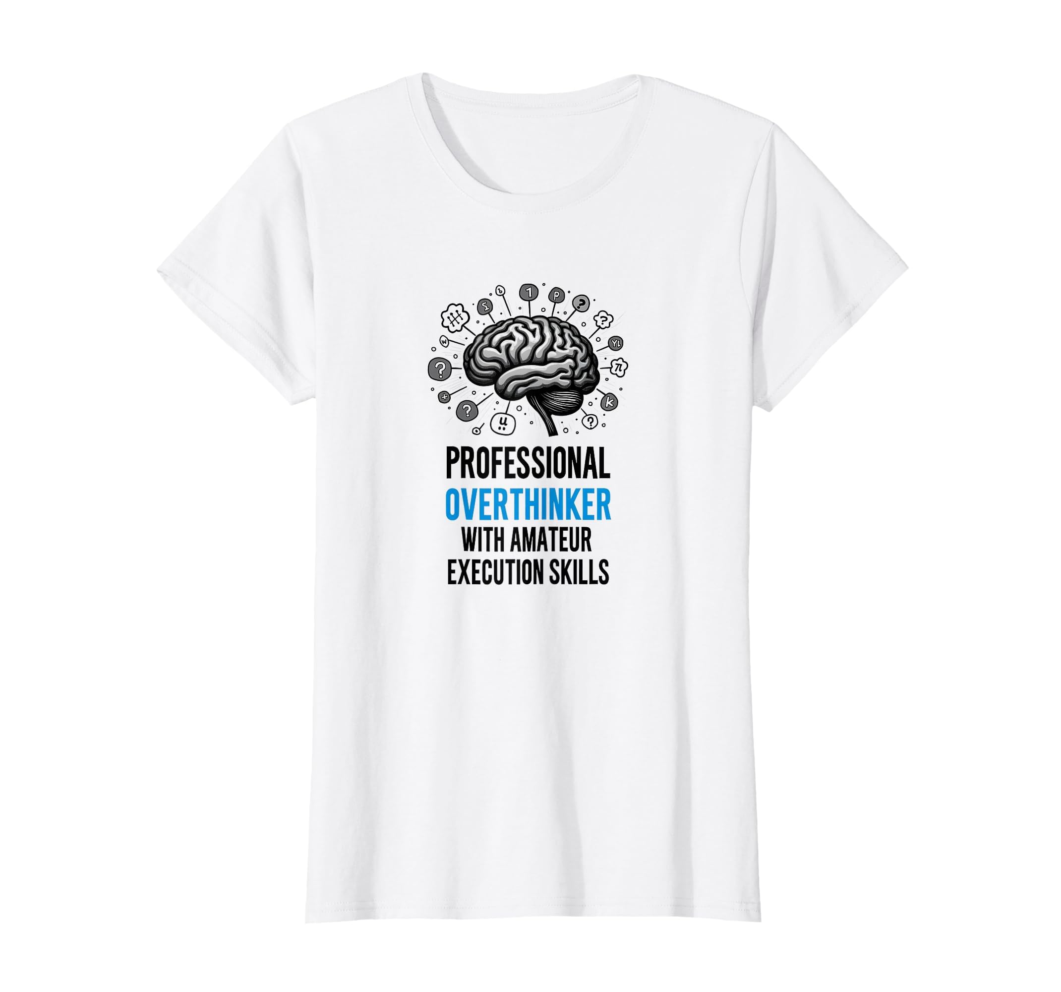 Funny Professional Overthinker T-Shirt - Custom Art Print Men Women - T-Shirt, Sweatshirt, Hoodie