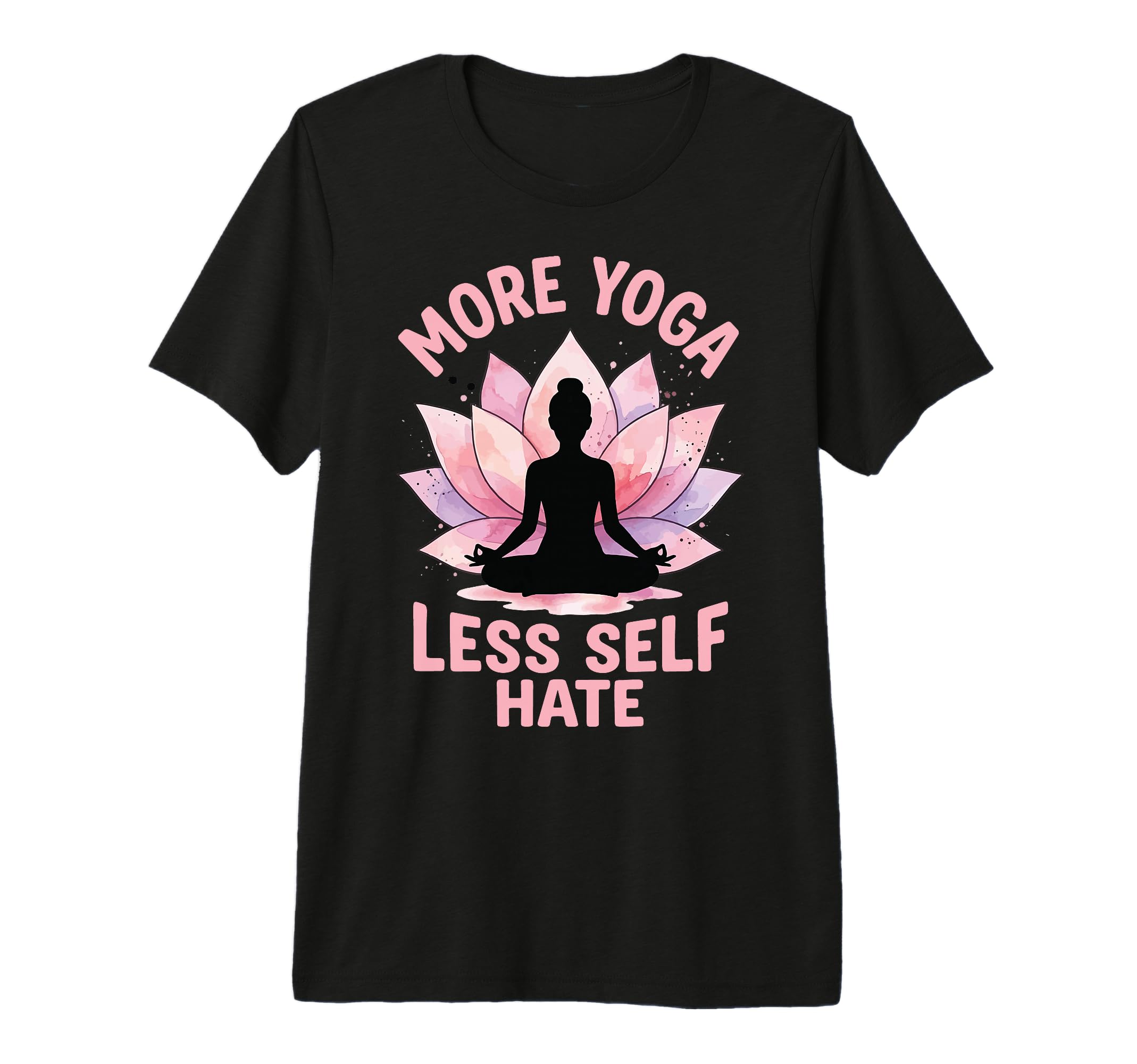 More Yoga Less Self Hate Tri Blend T-Shirt - Graphic Print for Adults - T-Shirt, Sweatshirt, Hoodie