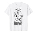 Off To Regulate Emotions Goose Coffee T-Shirt - Streetwear Style Unisex - T-Shirt, Sweatshirt, Hoodie