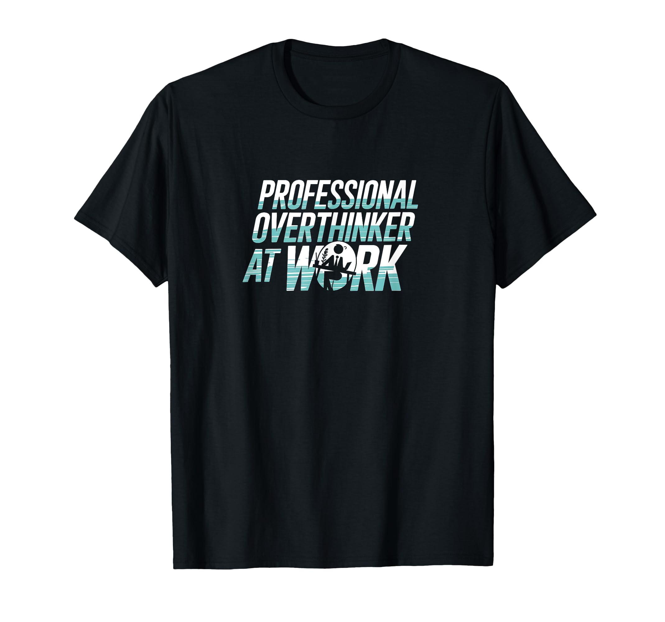 Funny Overthinking Pro Overthinker Work T-Shirt - Aesthetic Graphic Unisex - T-Shirt, Sweatshirt, Hoodie