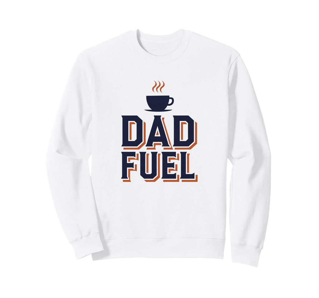 Dad Fuel Bold Fathers Day Sweatshirt - Unique Graphic Men Women - T-Shirt, Sweatshirt, Hoodie