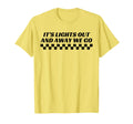 Its Lights Out And Away We Go Race T-Shirt - Novelty Apparel Men Women - T-Shirt, Sweatshirt, Hoodie