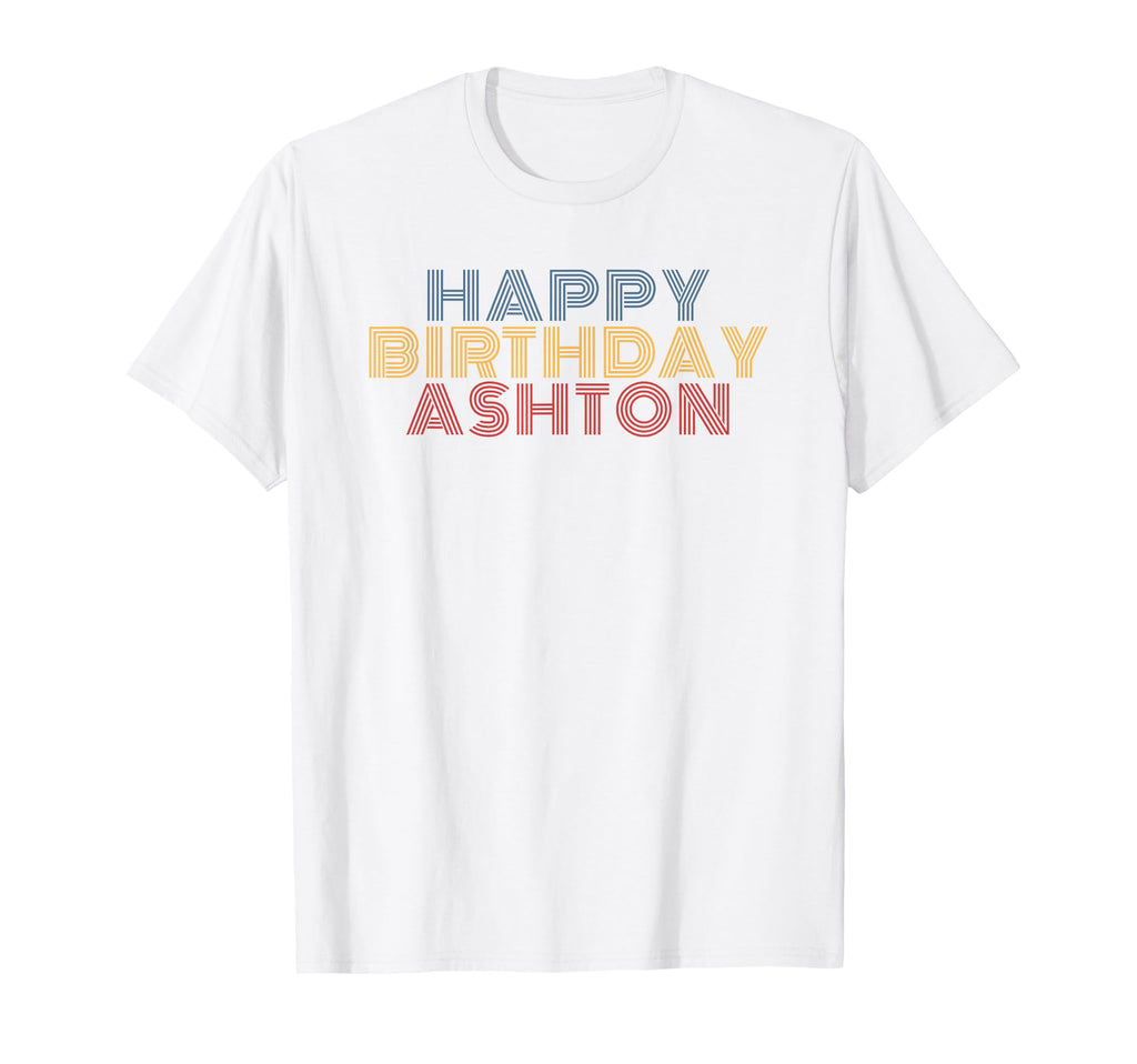 Happy Birthday Ashton Personalized T-Shirt - Custom Art Print Men Women - T-Shirt, Sweatshirt, Hoodie