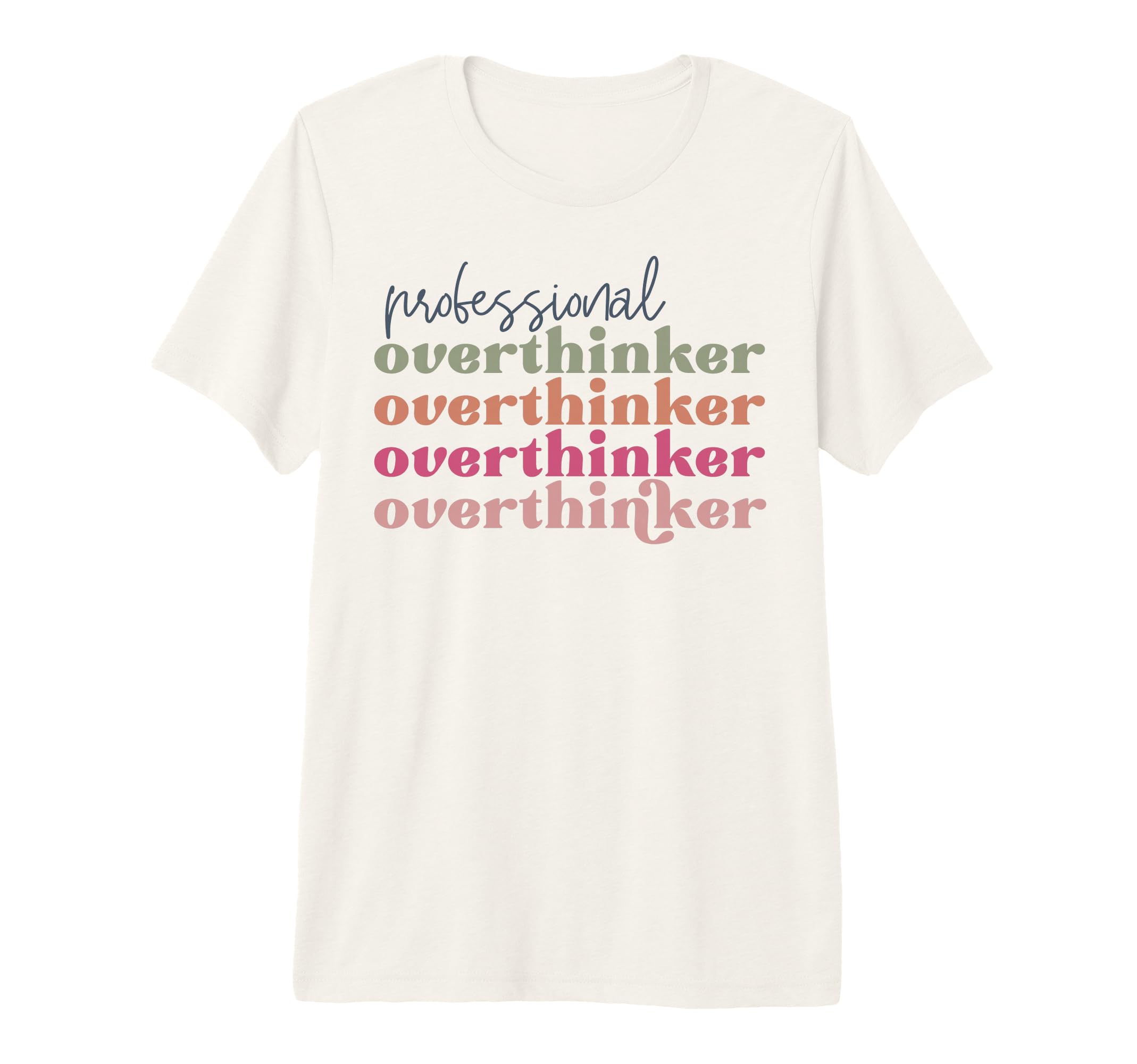 Overthinker Inspirational Positive T-Shirt - Streetwear Style for Adults - T-Shirt, Sweatshirt, Hoodie
