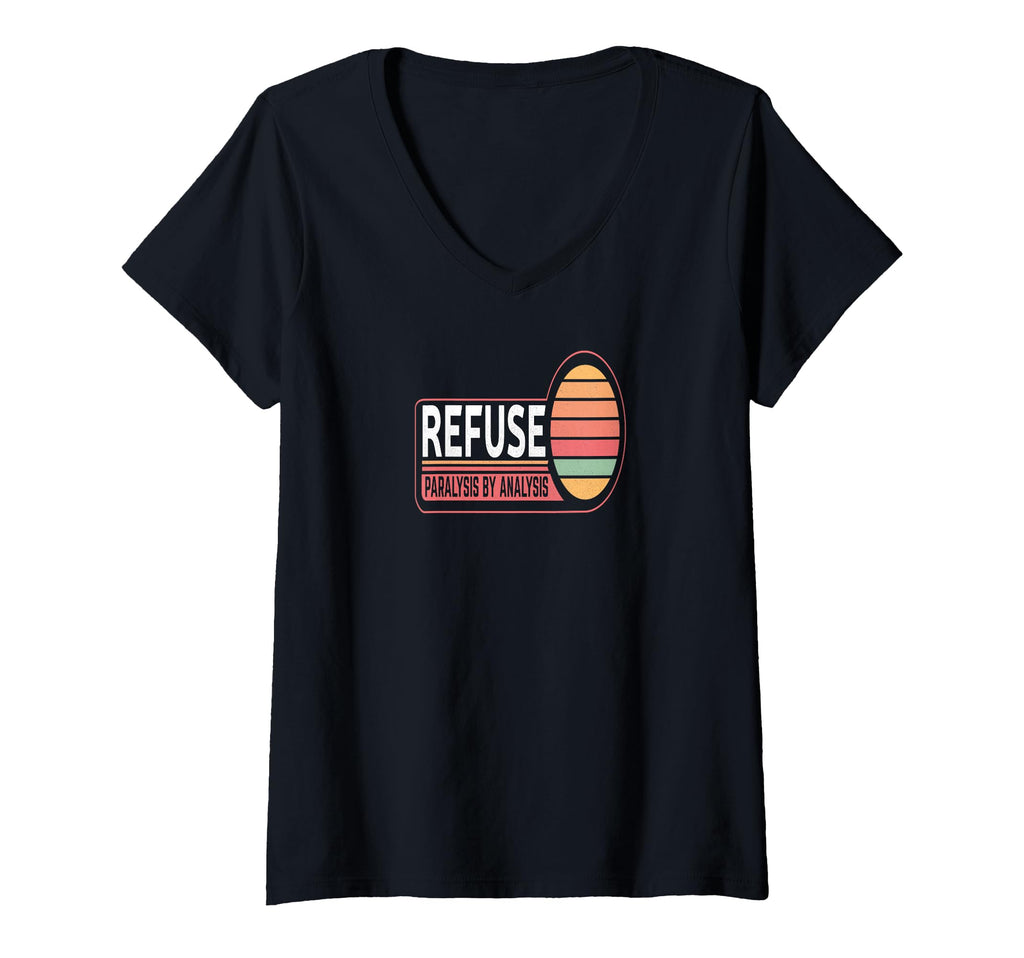 Womens Refuse Paralysis Analysis T-Shirt - Unique Graphic Unisex - T-Shirt, Sweatshirt, Hoodie
