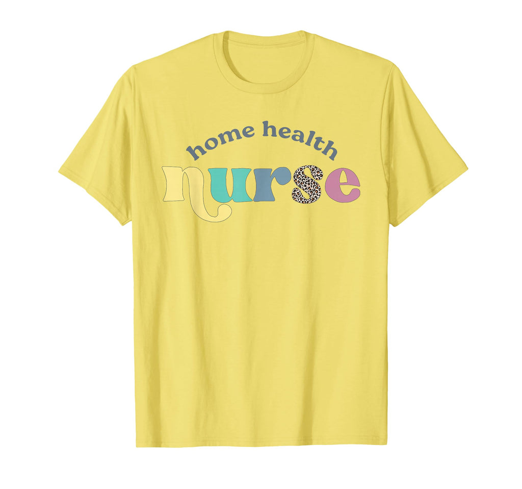 Home Health Nurse Home Care Nursing T-Shirt - Novelty Apparel for Adults - T-Shirt, Sweatshirt, Hoodie