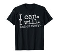 I Can I Will End Story Positive T-Shirt - Trendy Graphic Men Women - T-Shirt, Sweatshirt, Hoodie