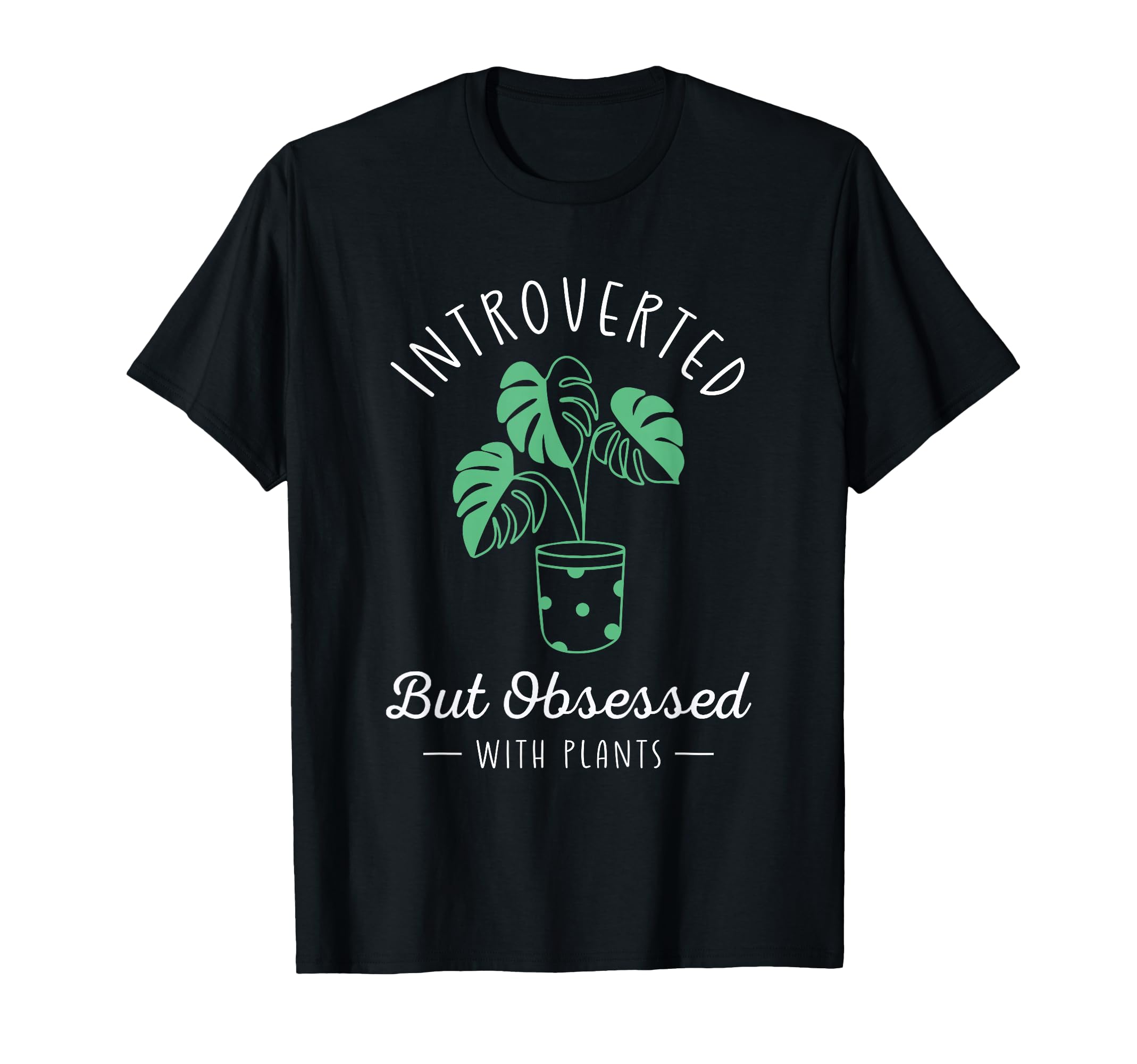 Introverted But Obsessed Plants Funny T-Shirt - Novelty Apparel for Adults - T-Shirt, Sweatshirt, Hoodie