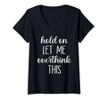 Womens Hold Let Me Overthink This V Neck T-Shirt - Unique Graphic Unisex - T-Shirt, Sweatshirt, Hoodie