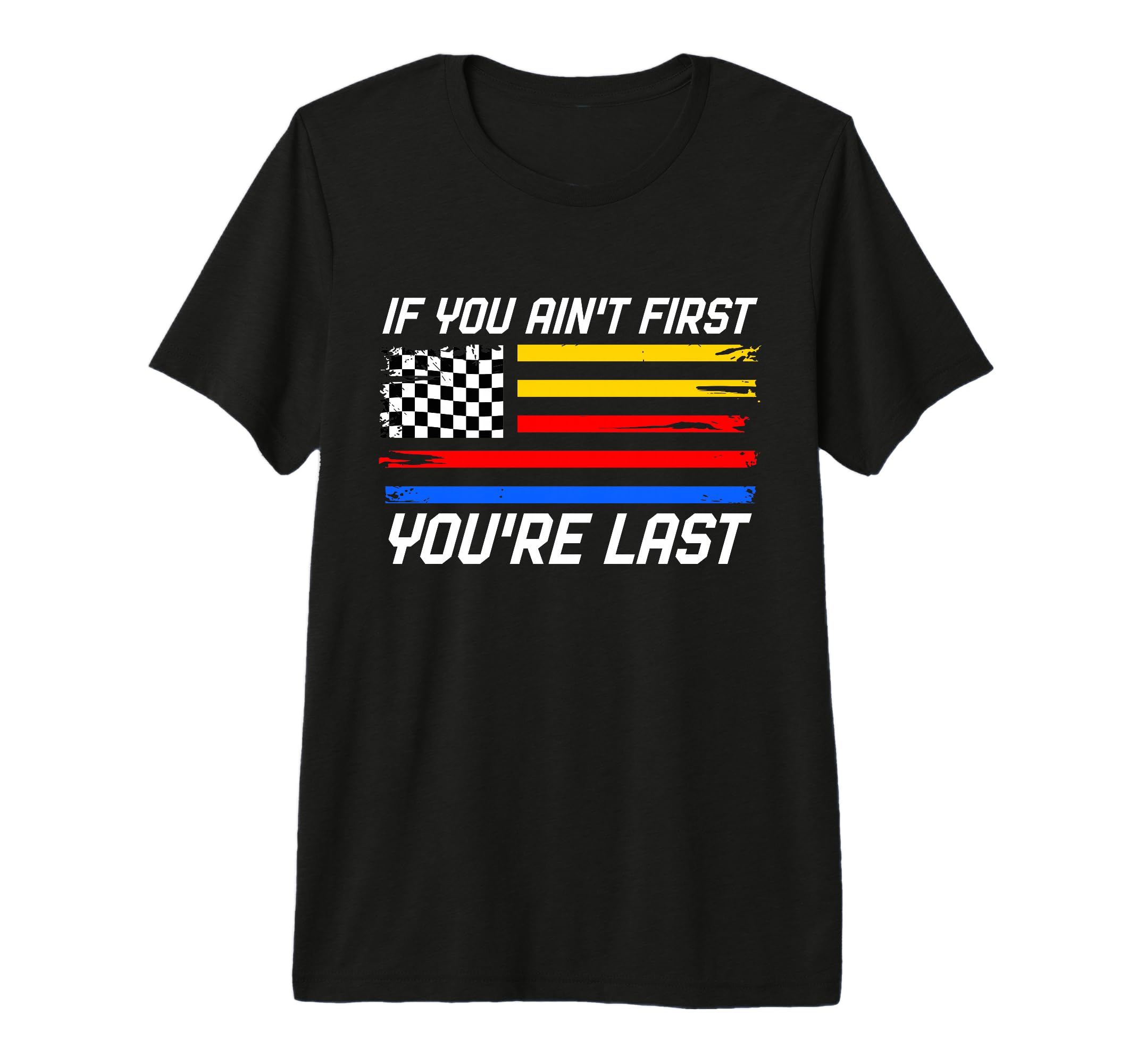 Us Flag Car Racing If You Aint First T-Shirt - Aesthetic Graphic Unisex - T-Shirt, Sweatshirt, Hoodie