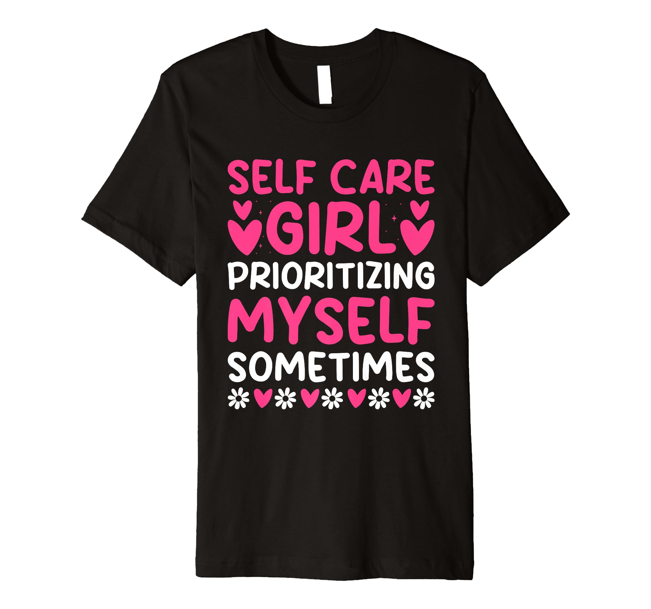 Funny Self Care Love Wellness T-Shirt - Fun Novelty Design Men Women - T-Shirt, Sweatshirt, Hoodie