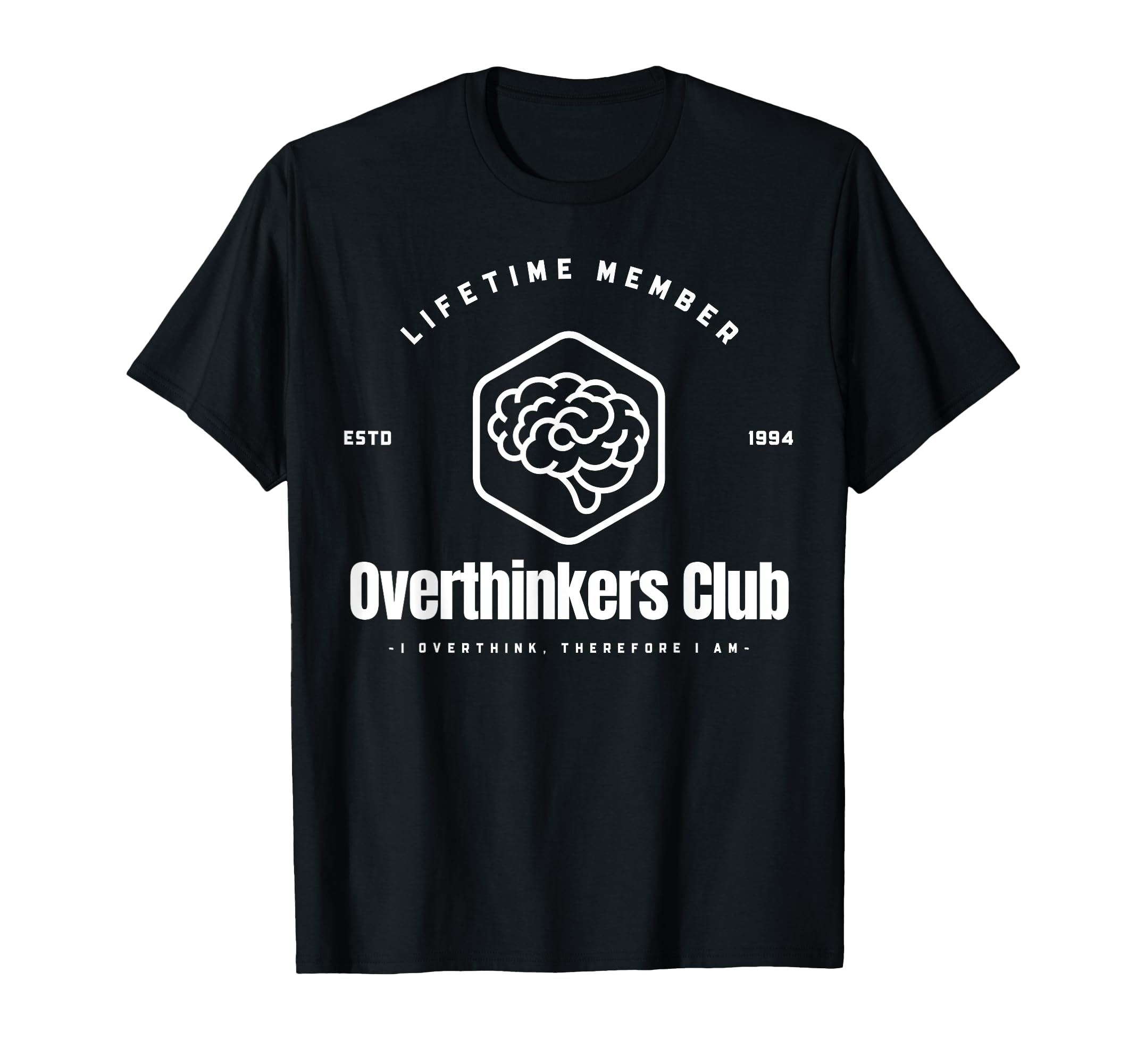 Overthinkers Club Lifetime Member I T-Shirt - Graphic Print for Adults - T-Shirt, Sweatshirt, Hoodie