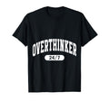 Overthinker Arch Motivation T-Shirt - Casual Everyday Wear Men Women - T-Shirt, Sweatshirt, Hoodie