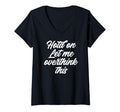 Womens Hold Let Me Overthink This Funny T-Shirt - Trendy Graphic Unisex - T-Shirt, Sweatshirt, Hoodie
