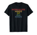 Normalize Minds All Kinds Typography T-Shirt - Trendy Graphic Men Women - T-Shirt, Sweatshirt, Hoodie