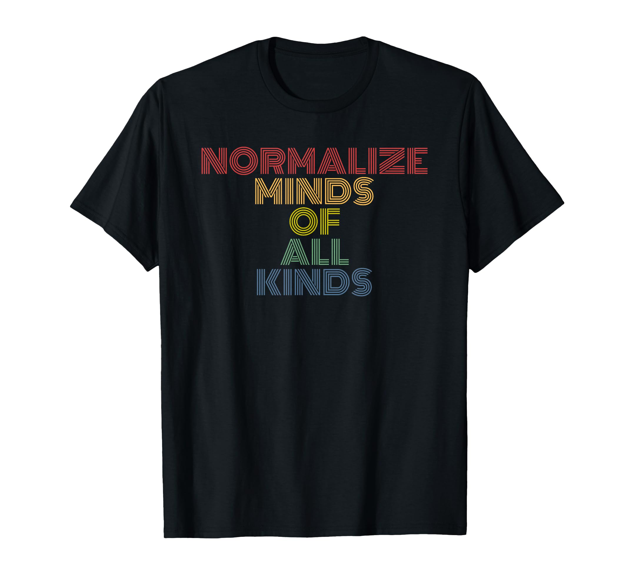 Normalize Minds All Kinds Typography T-Shirt - Trendy Graphic Men Women - T-Shirt, Sweatshirt, Hoodie