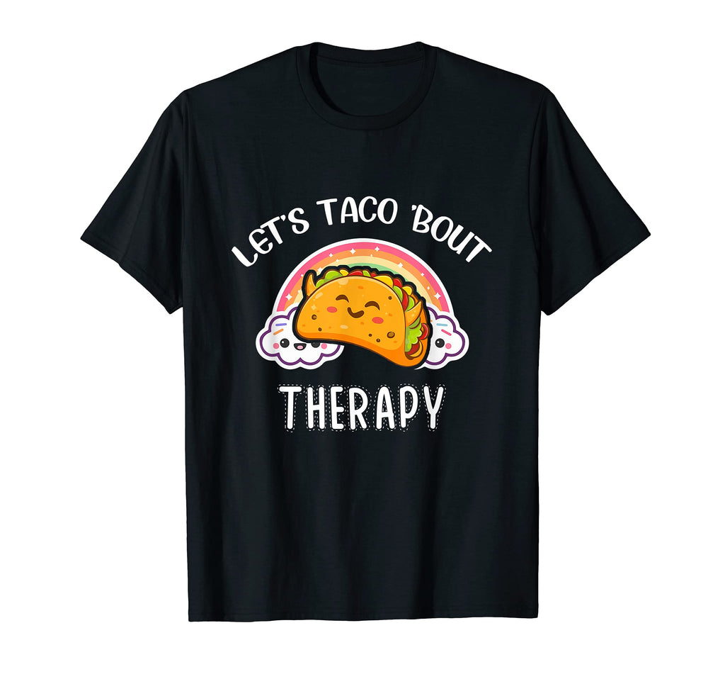 Lets Taco Bout Therapy Mental T-Shirt - Casual Everyday Wear Men Women - T-Shirt, Sweatshirt, Hoodie