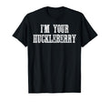 Im Your Huckleberry Funny Western Cowboy T-Shirt - Unique Graphic Unisex - T-Shirt, Sweatshirt, Hoodie