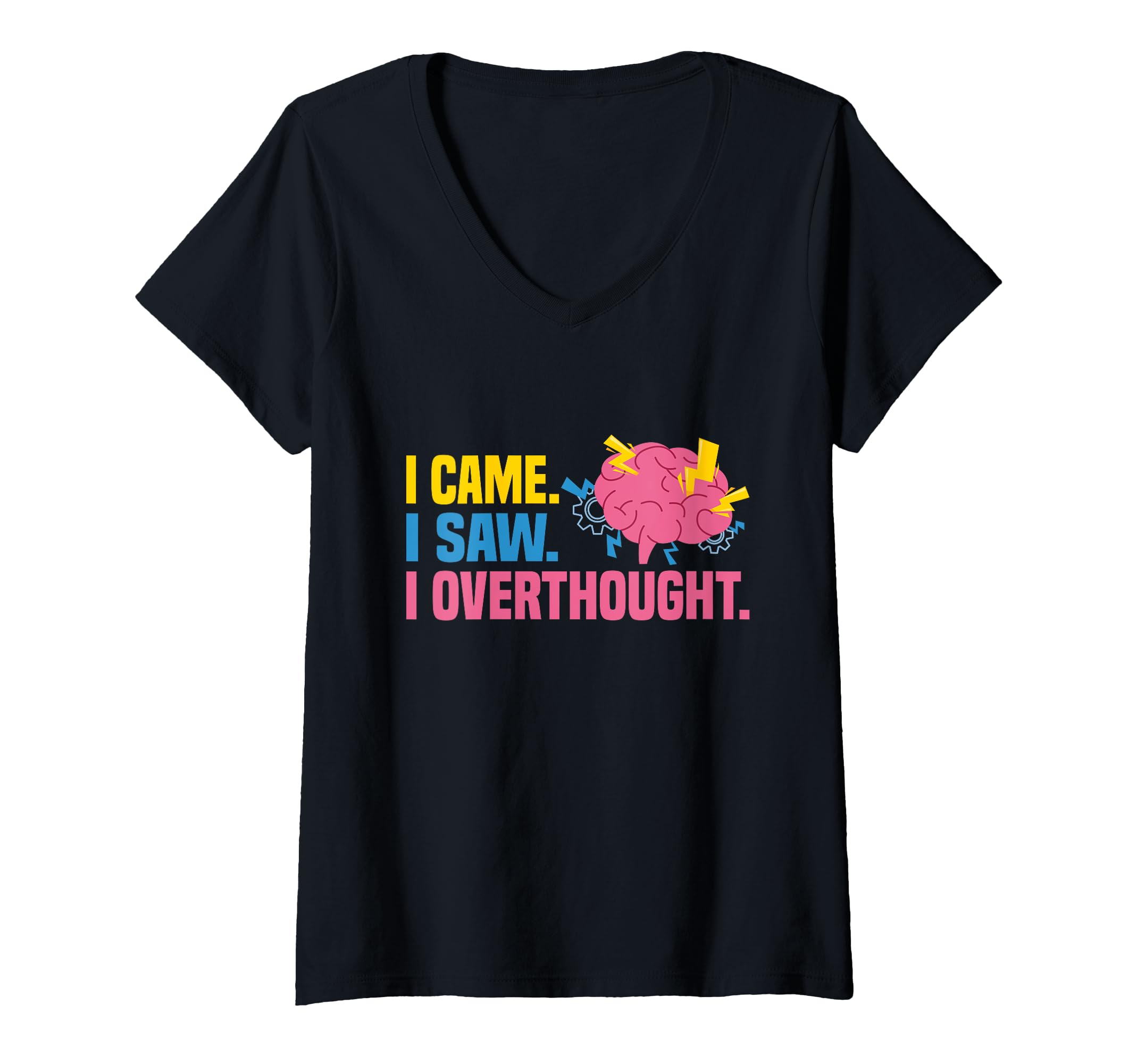 Womens I Came I Saw I Overthought T-Shirt - Custom Art Print Men Women - T-Shirt, Sweatshirt, Hoodie