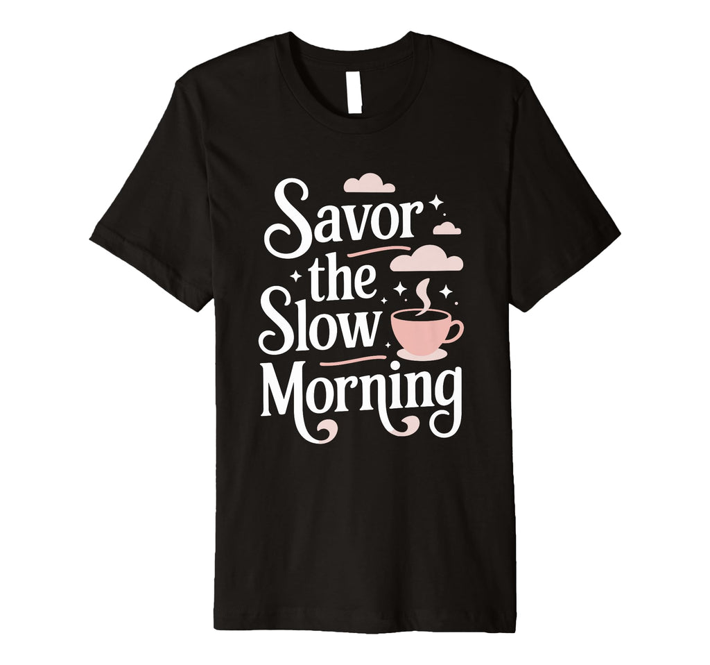 Morning Routine Peaceful Mornings T-Shirt - Custom Art Print for Adults - T-Shirt, Sweatshirt, Hoodie