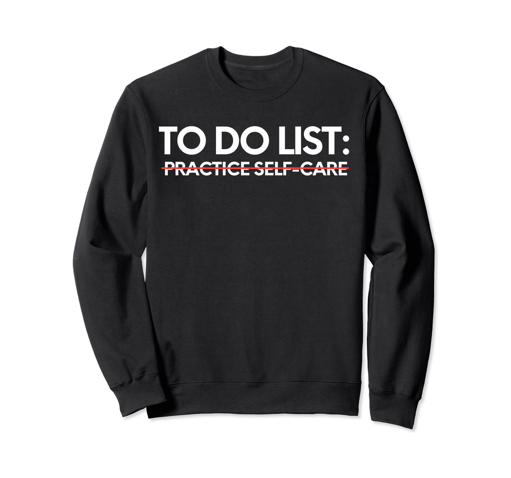 Funny To Do List Practice Sweatshirt - Casual Everyday Wear for Adults - T-Shirt, Sweatshirt, Hoodie