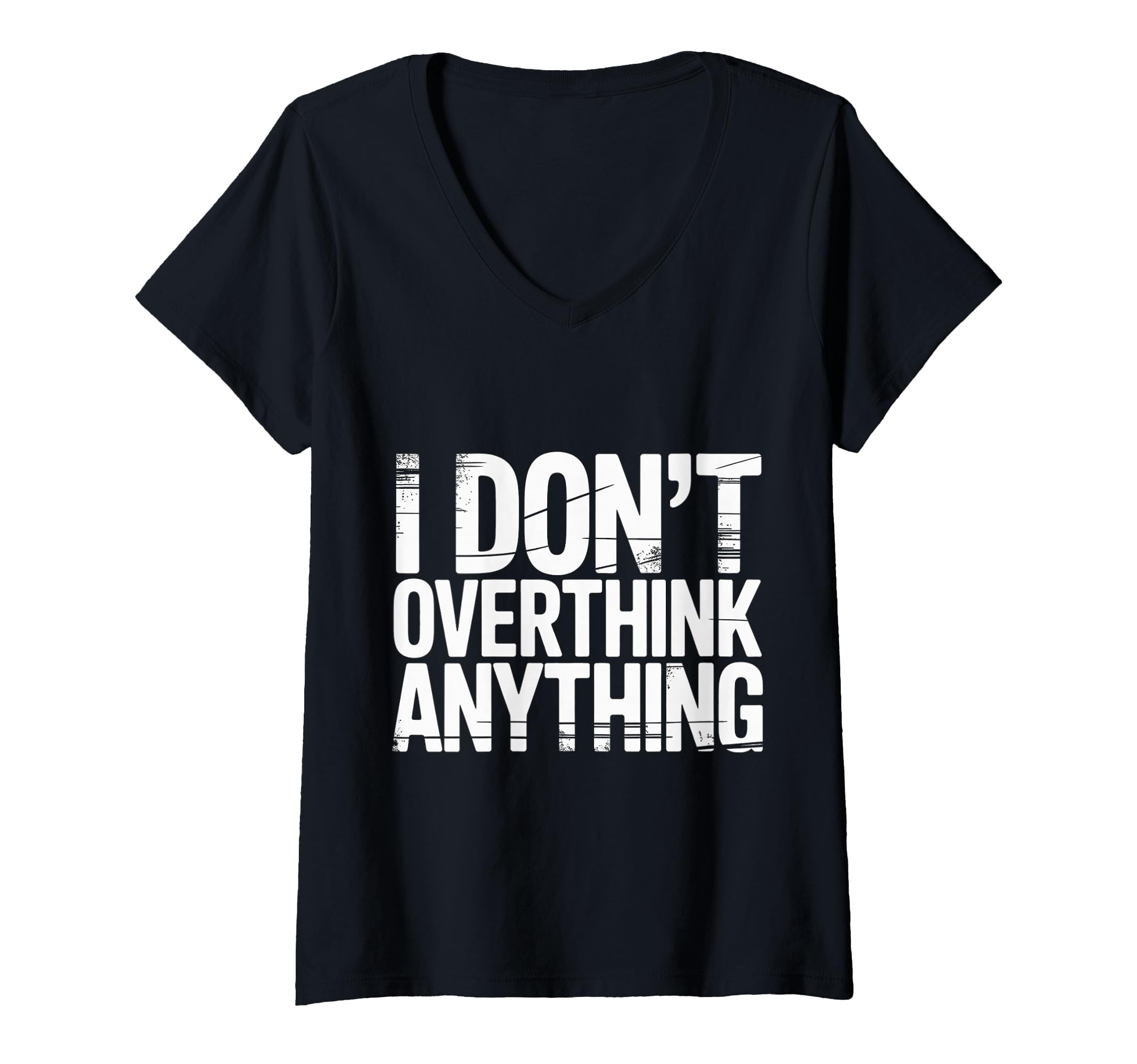 Womens I Dont Overthink Anything Mindset T-Shirt - Custom Art Print Unisex - T-Shirt, Sweatshirt, Hoodie