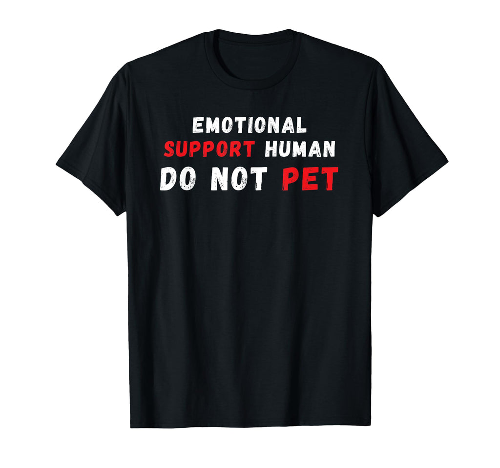 Emotional Support Human Do Not Pet T-Shirt - Aesthetic Graphic for Adults - T-Shirt, Sweatshirt, Hoodie