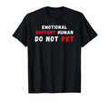Emotional Support Human Do Not Pet T-Shirt - Aesthetic Graphic for Adults - T-Shirt, Sweatshirt, Hoodie
