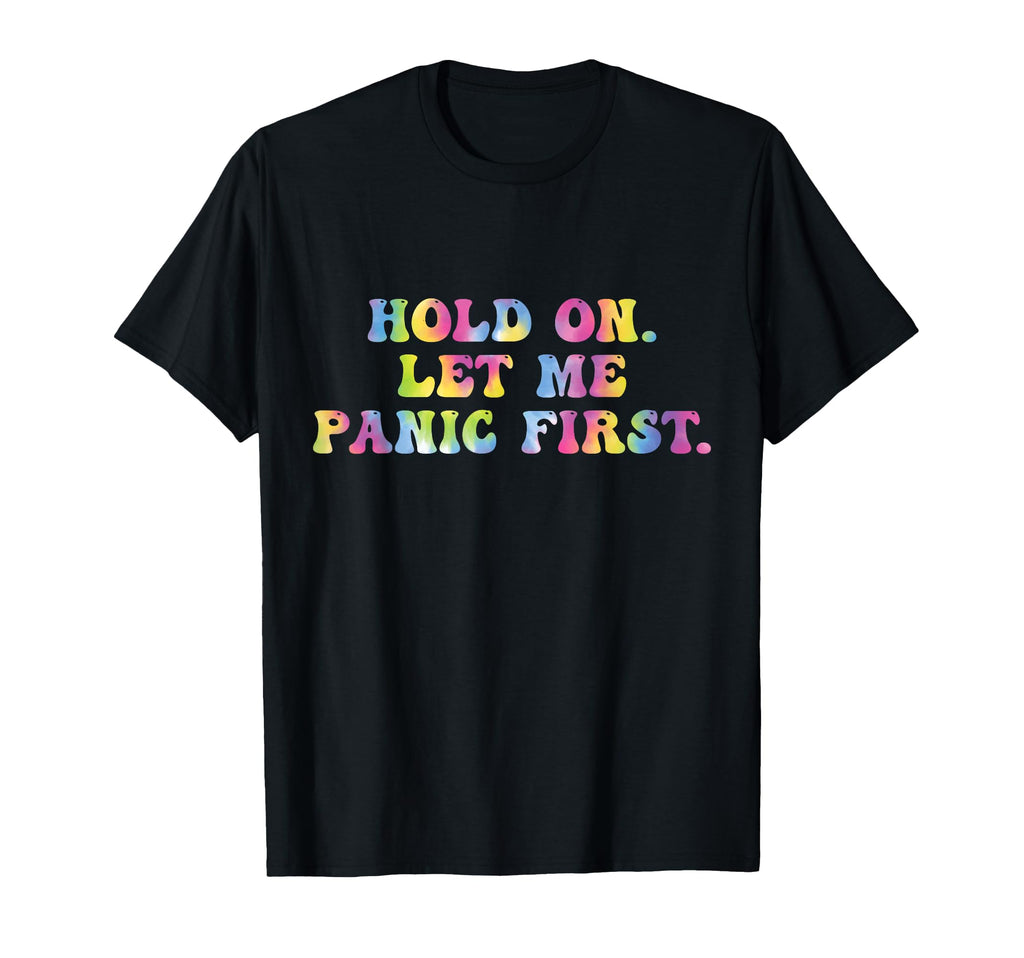 Funny Tiedygroovy Sarcastic Hold Let T-Shirt - Streetwear Style Men Women - T-Shirt, Sweatshirt, Hoodie