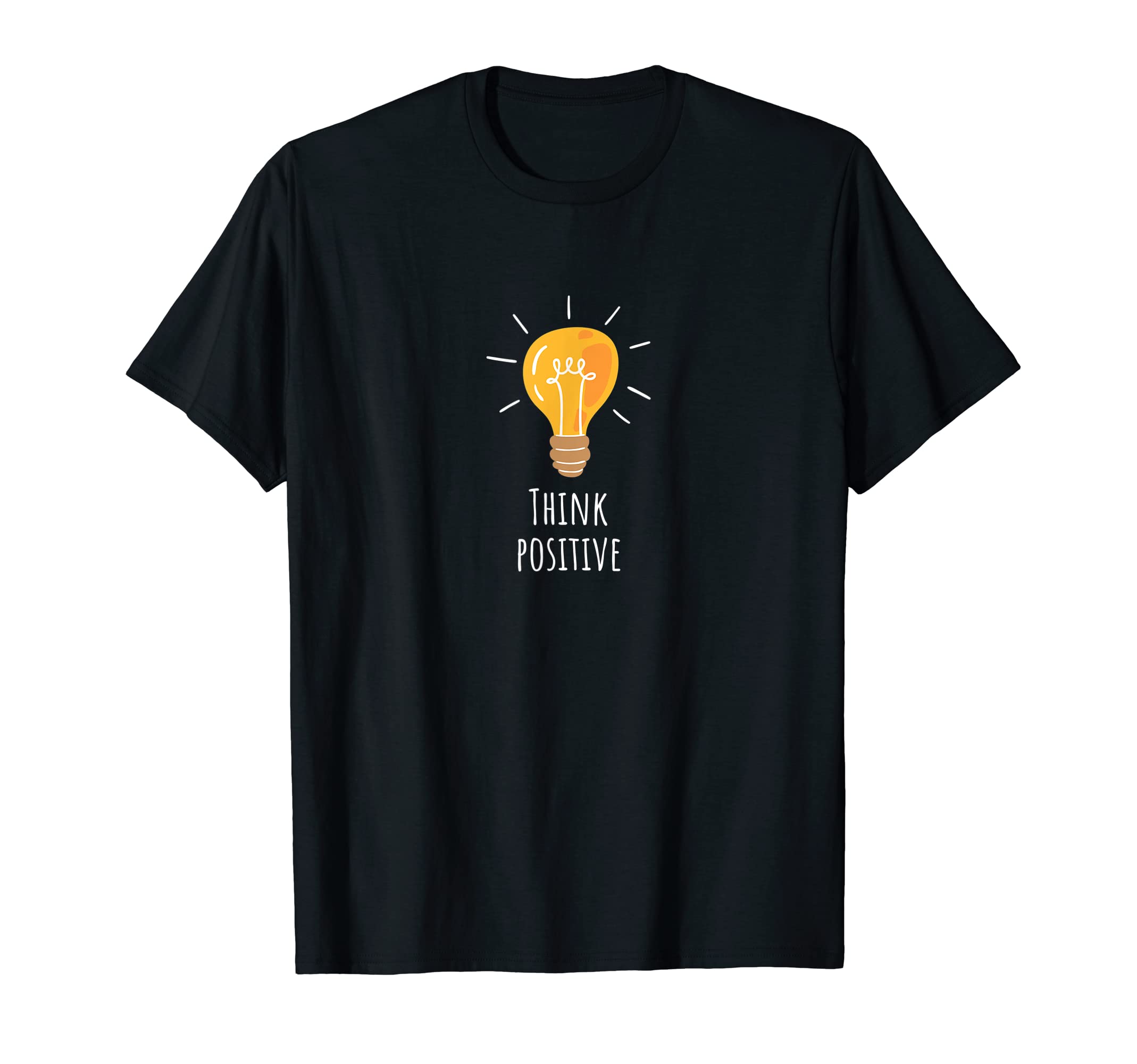 Think Positive Motivational Positive T-Shirt - Custom Art Print for Adults - T-Shirt, Sweatshirt, Hoodie