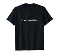 I Am Capable Positive Mental Health T-Shirt - Trendy Graphic Unisex - T-Shirt, Sweatshirt, Hoodie