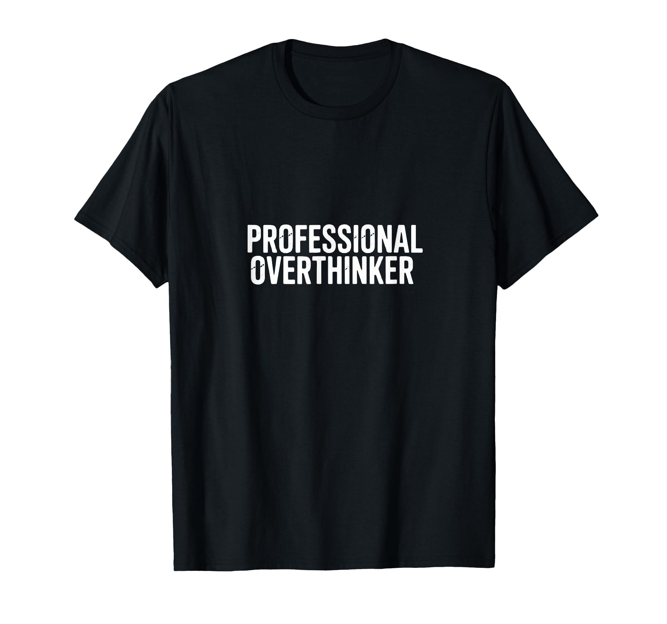 Professional Overthinker Funny Anxiety T-Shirt - Trendy Graphic Unisex - T-Shirt, Sweatshirt, Hoodie