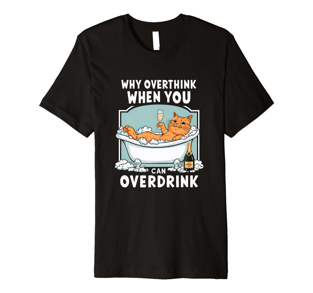 Why Overthink When You Can T-Shirt - Casual Everyday Wear for Adults - T-Shirt, Sweatshirt, Hoodie