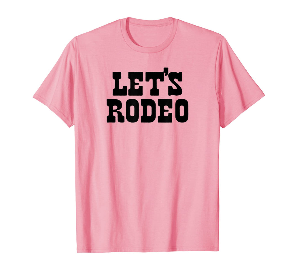 Lets Rodeo Minimalist Funny Country T-Shirt - Fun Novelty Design Unisex - T-Shirt, Sweatshirt, Hoodie