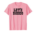 Lets Rodeo Minimalist Funny Country T-Shirt - Fun Novelty Design Unisex - T-Shirt, Sweatshirt, Hoodie