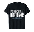 Professional Overthinker Now Office T-Shirt - Trendy Graphic Unisex - T-Shirt, Sweatshirt, Hoodie