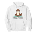 Trying My Best Yoga Otter Zen Hoodie - Aesthetic Graphic for Adults - T-Shirt, Sweatshirt, Hoodie