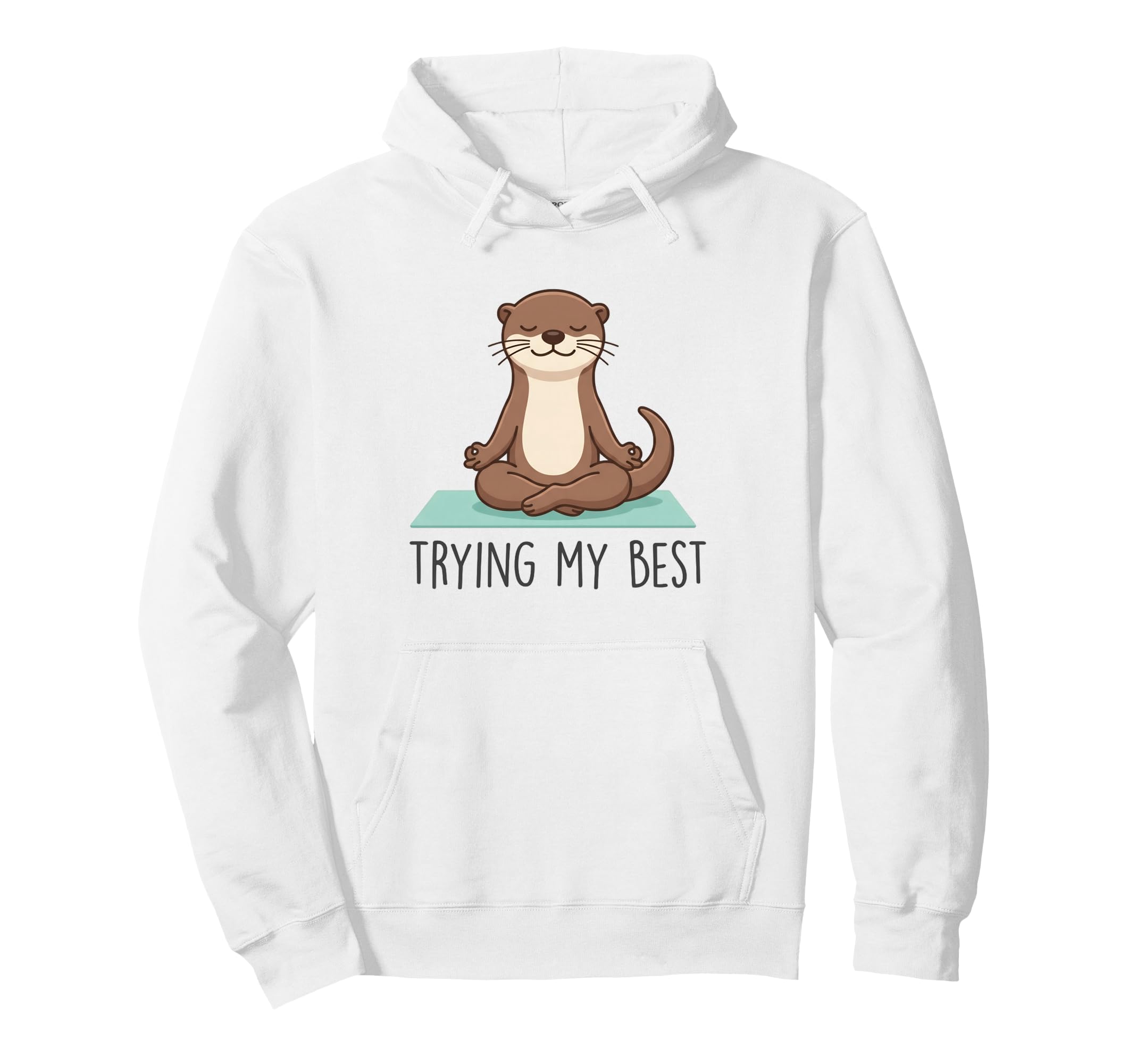 Trying My Best Yoga Otter Zen Hoodie - Aesthetic Graphic for Adults - T-Shirt, Sweatshirt, Hoodie