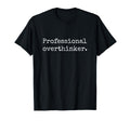 Professional Overthinker T-Shirt - Minimalist Print for Adults - T-Shirt, Sweatshirt, Hoodie