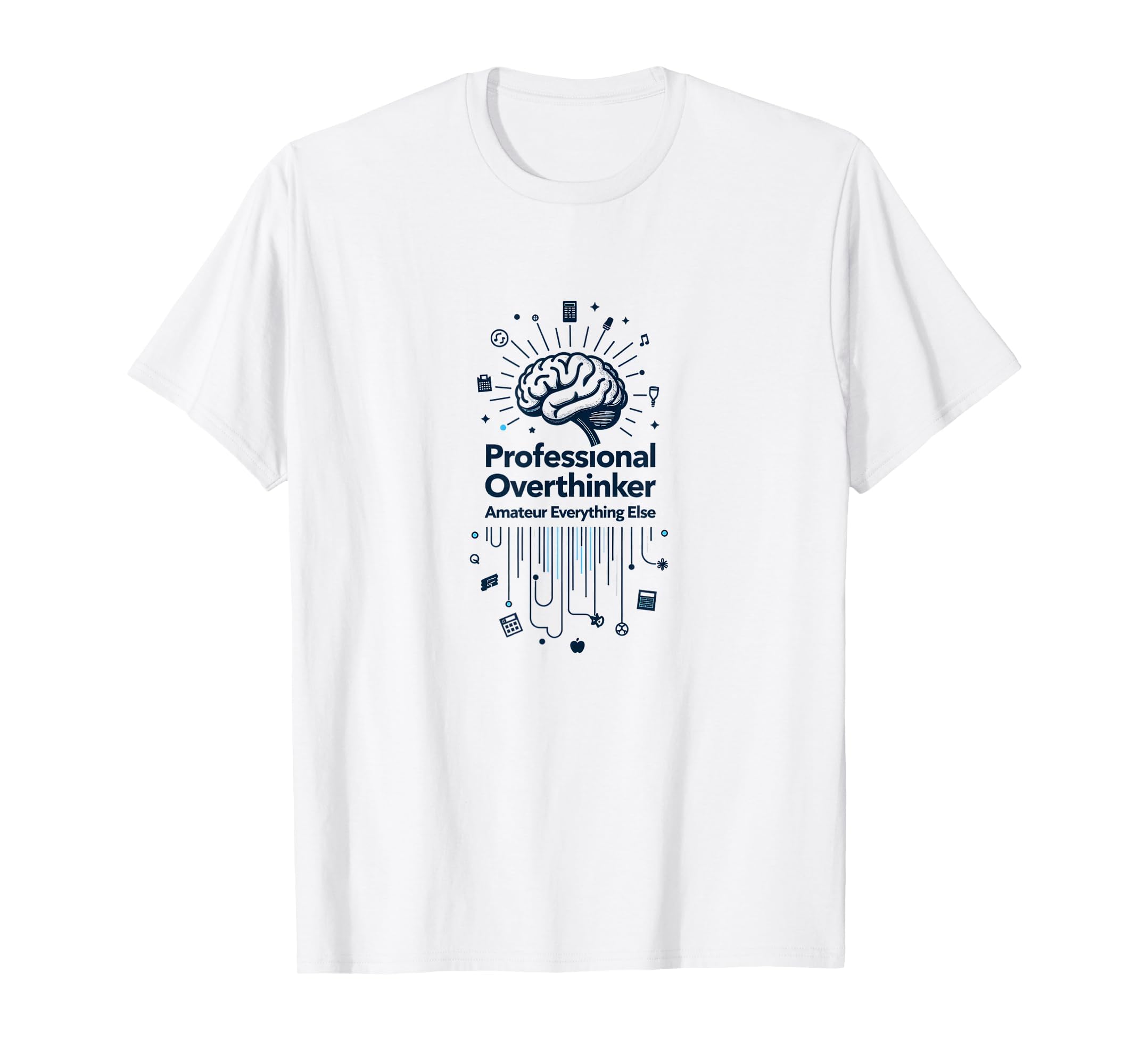 Professional Overthinker Amateur T-Shirt - Novelty Apparel Men Women - T-Shirt, Sweatshirt, Hoodie