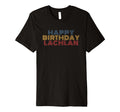 Happy Birthday Lachlan Personalized T-Shirt - Novelty Apparel for Adults - T-Shirt, Sweatshirt, Hoodie